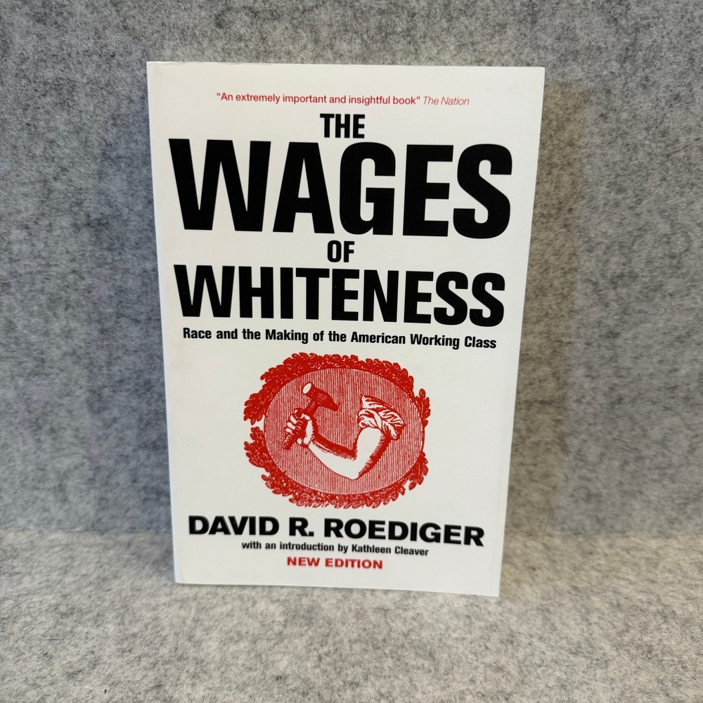 The Wages of Whiteness: Race and the Making of the American Working Class